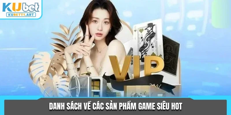 Danh sách về các sản phẩm game siêu hot