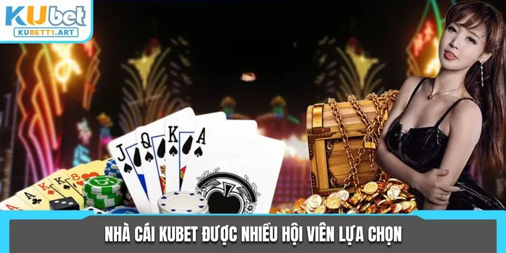 Nhà cái KUBET được nhiều hội viên lựa chọn